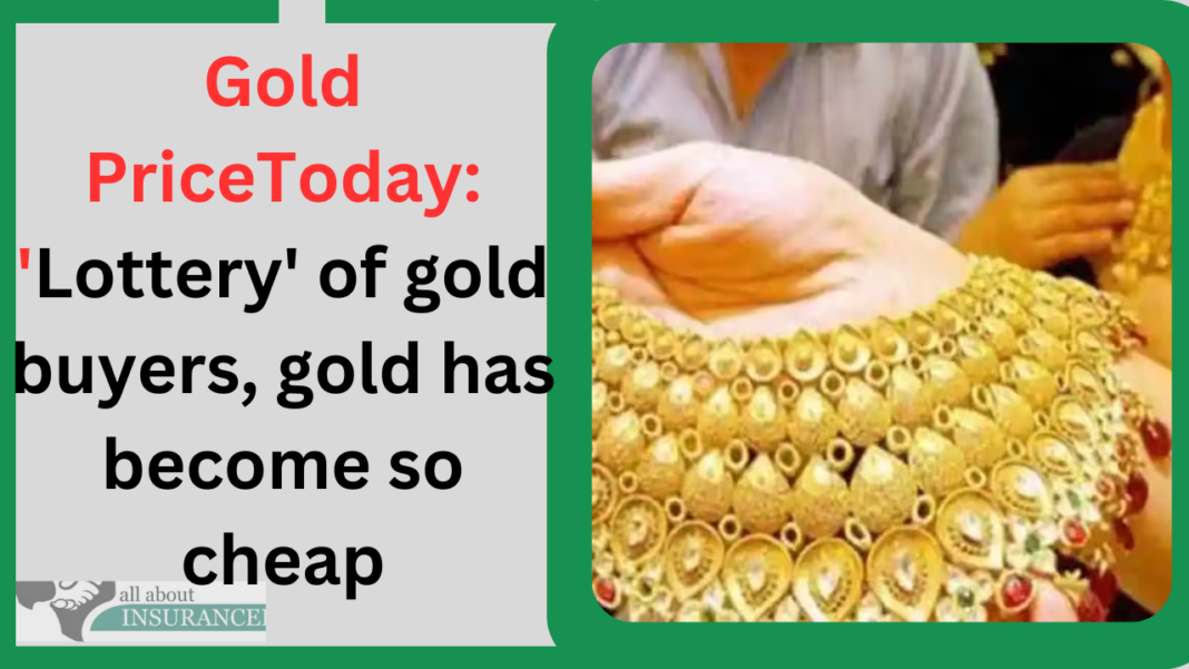 Gold PriceToday: 'Lottery' of gold buyers, gold has become so cheap