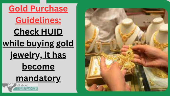 Gold Purchase Guidelines: Check HUID while buying gold jewelry, it has become mandatory