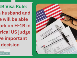 H-1B Visa Rule: Both husband and wife will be able to work on H-1B in America! US judge gave important decision