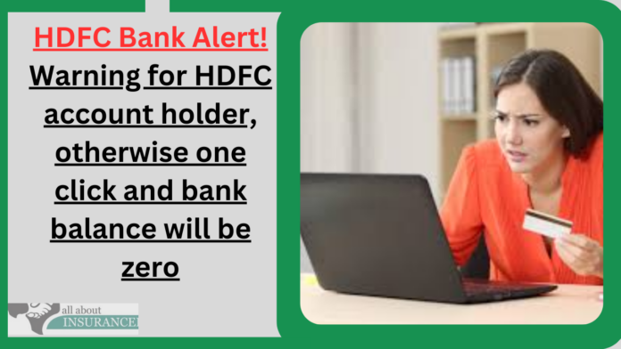 HDFC Bank Alert! Warning for HDFC account holder, otherwise one click and bank balance will be zero