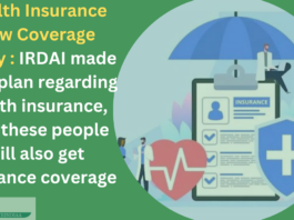 Health Insurance New Coverage Policy : IRDAI made a big plan regarding health insurance, now these people will also get insurance coverage