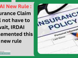 IRDAI New Rule : Insurance Claim will not have to wait, IRDAI implemented this new rule