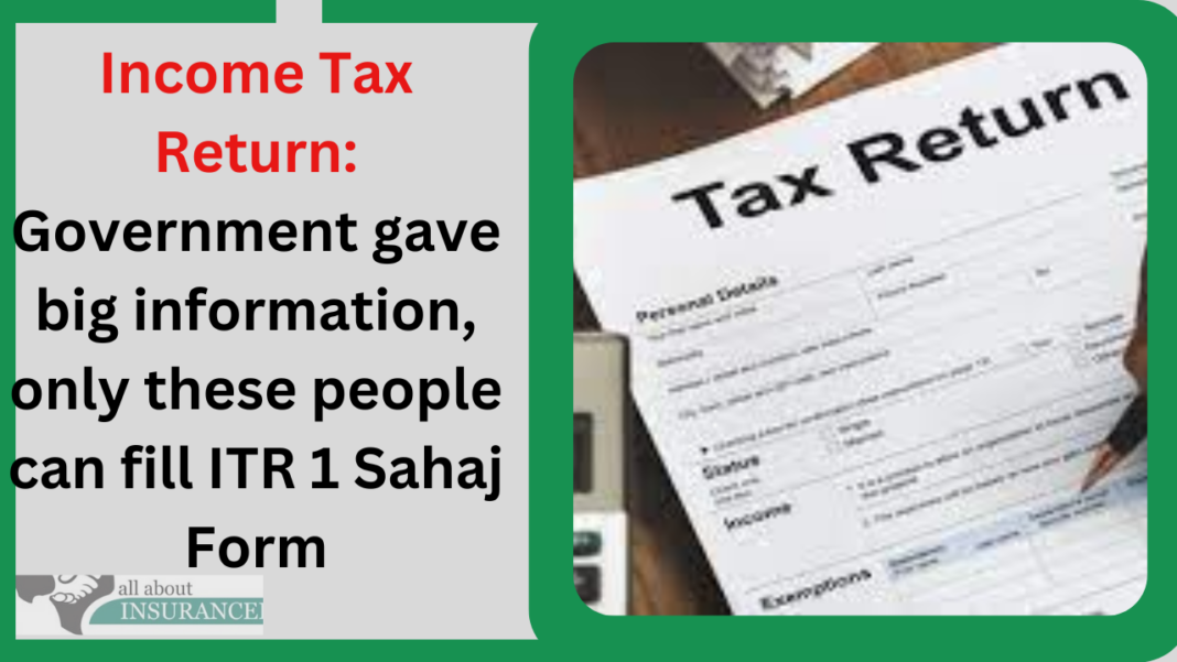 Income Tax Return: Government gave big information, only these people can fill ITR 1 Sahaj Form