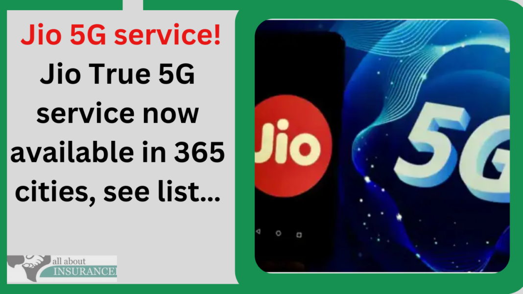 Jio 5G service! Jio True 5G service now available in 365 cities, see list…