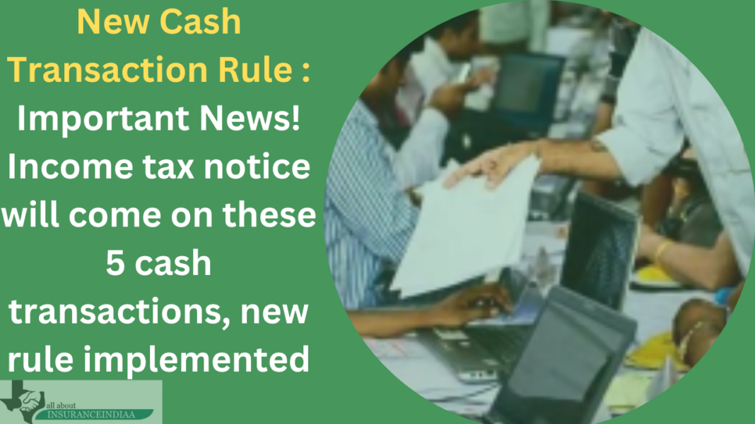 New Cash Transaction Rule : Important News! Income tax notice will come on these 5 cash transactions, new rule implemented