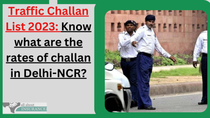 Traffic Challan List 2023: Know what are the rates of challan in Delhi-NCR?