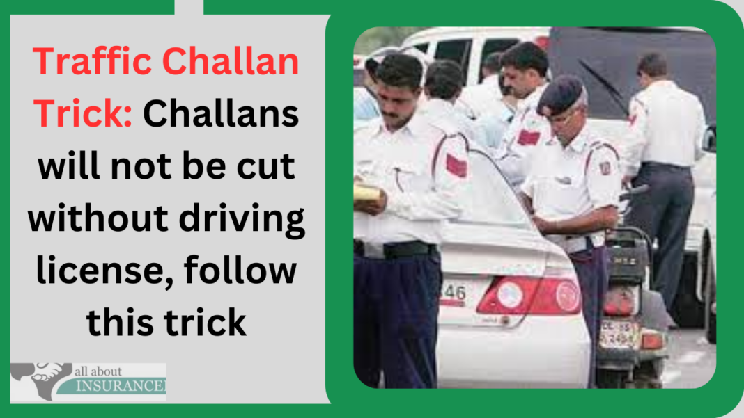 Traffic Challan Trick: Challans will not be cut without driving license, follow this trick