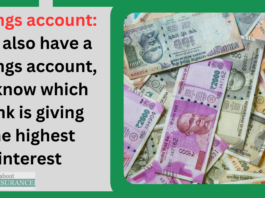 savings account: You also have a savings account, so know which bank is giving the highest interest